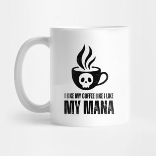 I Like My Mana Like I Like My Coffee T-Shirt / Funny Magic The Gathering Shirt / Funny MTG TShirt / Gift for MTG Fan / Black Mana Shirt Mug